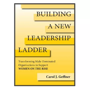  کتاب Building A New Leadership Ladder اثر	Carol J. Geffner انتشارات مؤلفين طلايي