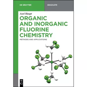 کتاب Organic and Inorganic Fluorine Chemistry اثر Axel Haupt انتشارات De Gruyter