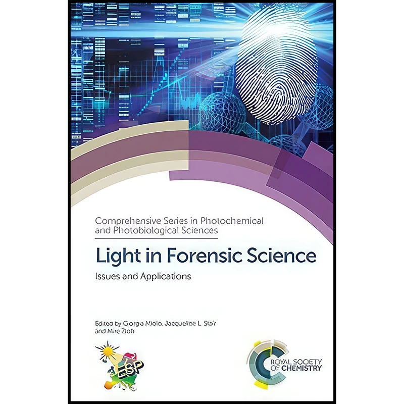 کتاب Light in Forensic Science اثر جمعي از نويسندگان انتشارات Royal Society of Chemistry