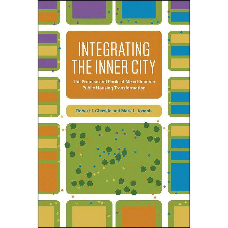 کتاب Integrating the Inner City اثر جمعي از نويسندگان انتشارات University of Chicago Press