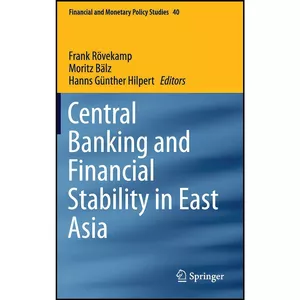 کتاب Central Banking and Financial Stability in East Asia  اثر جمعي از نويسندگان انتشارات Springer