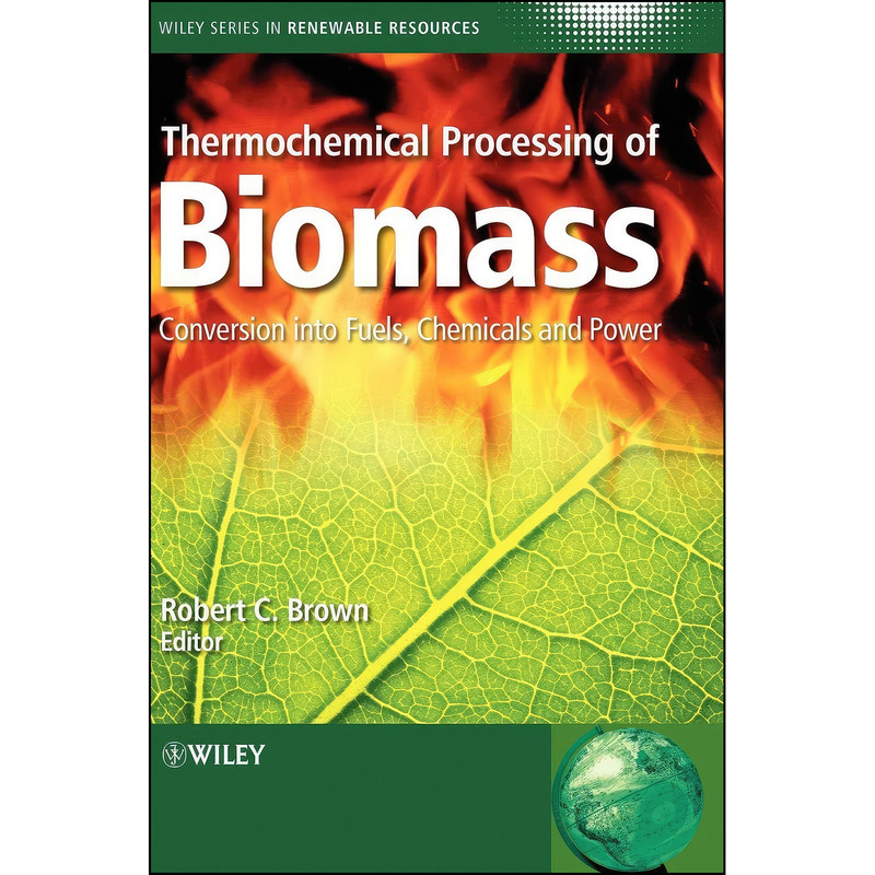 کتاب Thermochemical Processing of Biomass اثر جمعي از نويسندگان انتشارات Wiley