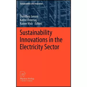 کتاب Sustainability Innovations in the Electricity Sector  اثر جمعي از نويسندگان انتشارات Physica