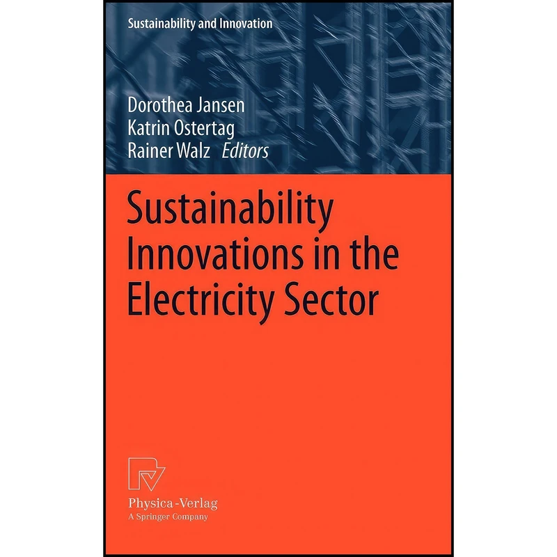کتاب Sustainability Innovations in the Electricity Sector  اثر جمعي از نويسندگان انتشارات Physica