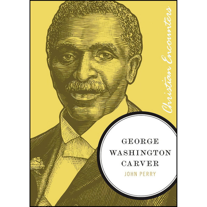 کتاب George Washington Carver  اثر John Perry انتشارات Thomas Nelson