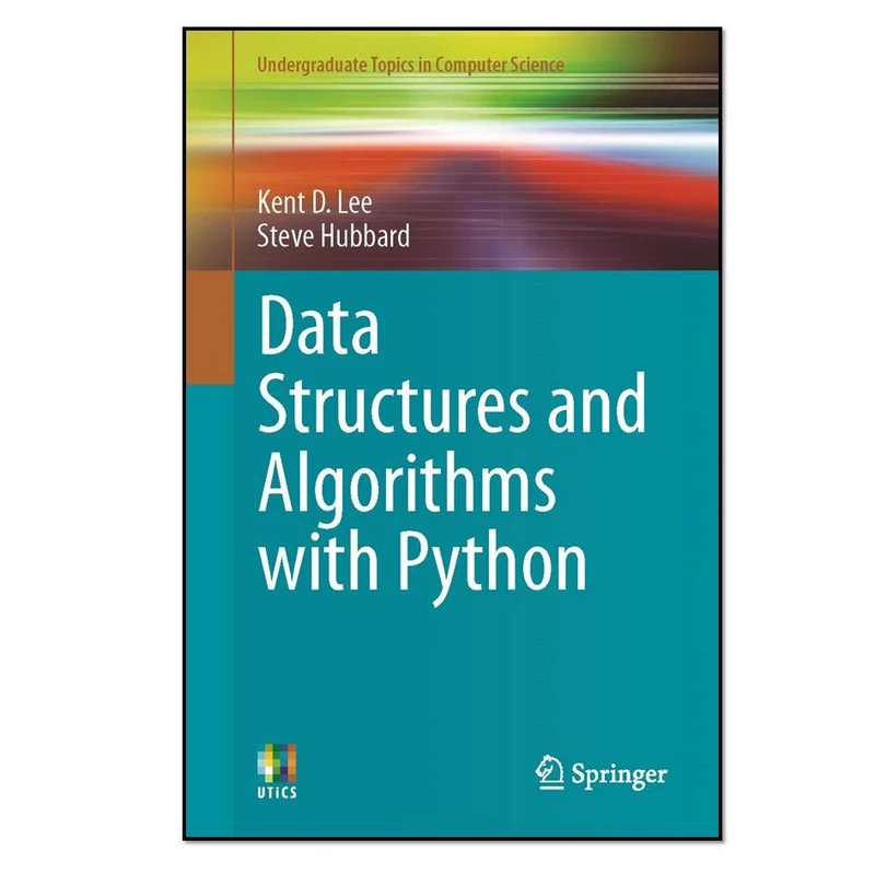 کتاب Data Structures and Algorithms with Python اثر Kent D. Lee و Steve Hubbard انتشارات Springer 