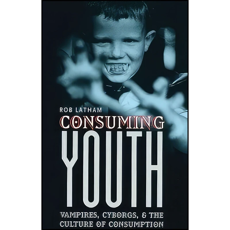 کتاب Consuming Youth اثر Rob Latham انتشارات University of Chicago Press