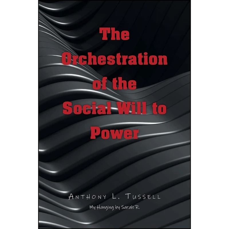 کتاب The Orchestration of the Social Will to Power اثر Anthony L. Tussell انتشارات Newman Springs