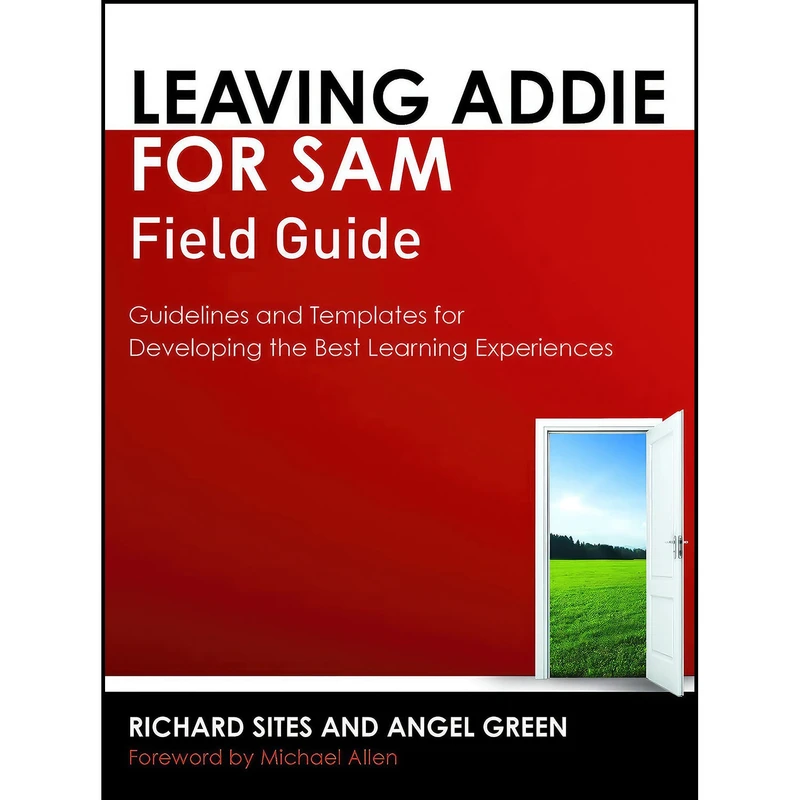 کتاب Leaving ADDIE for SAM Field Guide اثر Richard Sites and Angel Green انتشارات Association for Talent Development