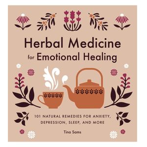 نقد و بررسی کتاب Herbal Medicine for Emotional Healing 101 Natural Remedies for Anxiety Depression Sleep and More اثر Tina Sams انتشارات Rockridge Press توسط خریداران