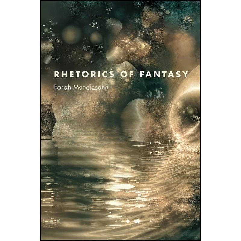 کتاب Rhetorics of Fantasy اثر Farah Mendlesohn انتشارات Wesleyan University Press