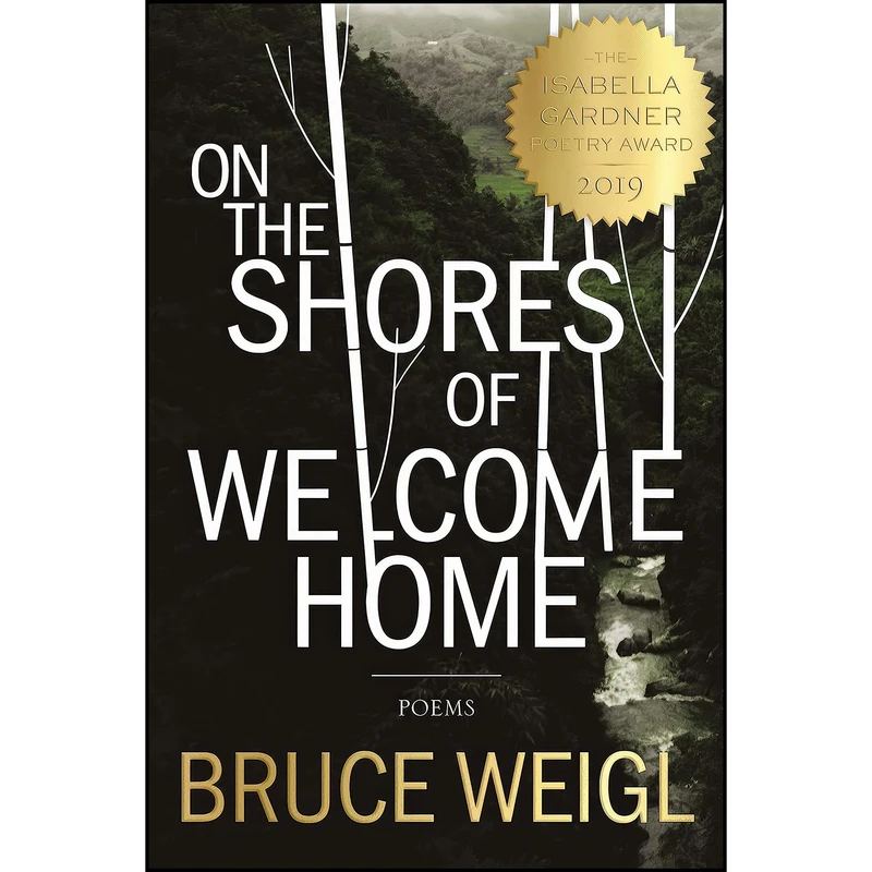 کتاب On the Shores of Welcome Home  اثر Bruce Weigl انتشارات BOA Editions Ltd.