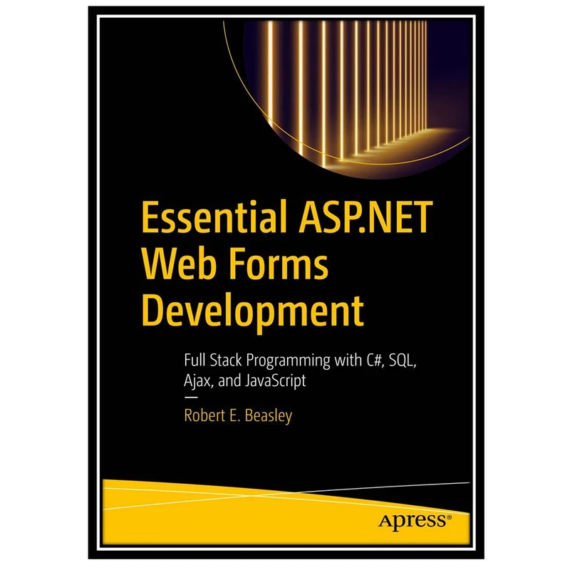 کتاب Essential ASP.NET Web Forms Development اثر Robert E. Beasley انتشارات مؤلفین طلایی
