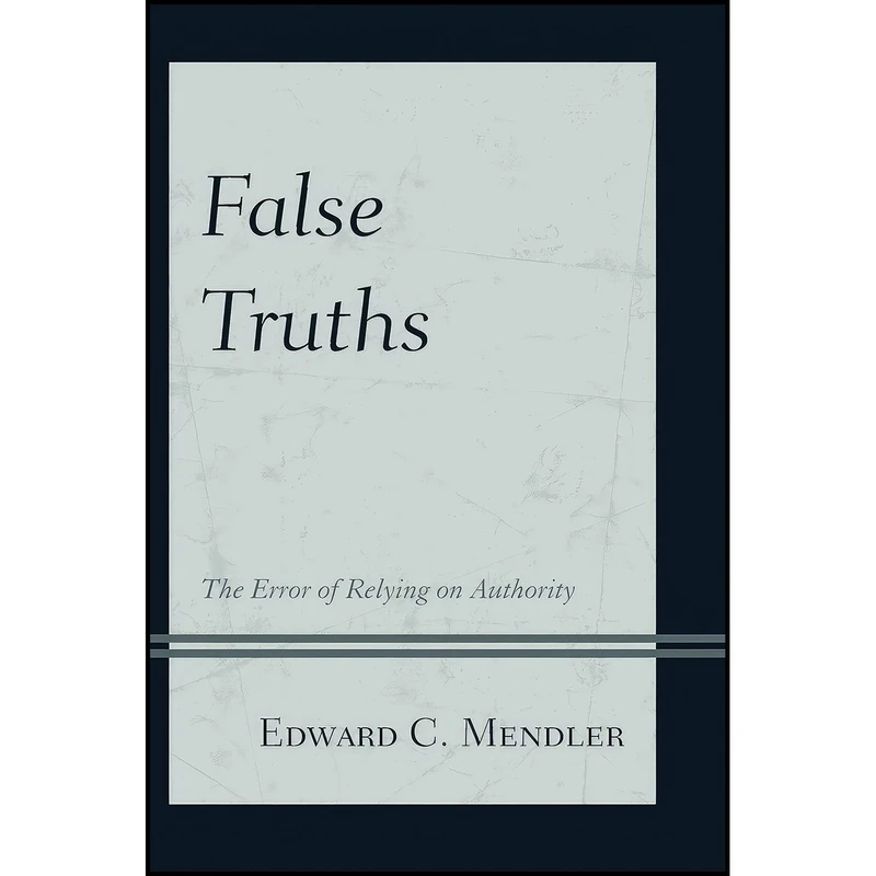 کتاب False Truths اثر Edward C. Mendler انتشارات Hamilton Books