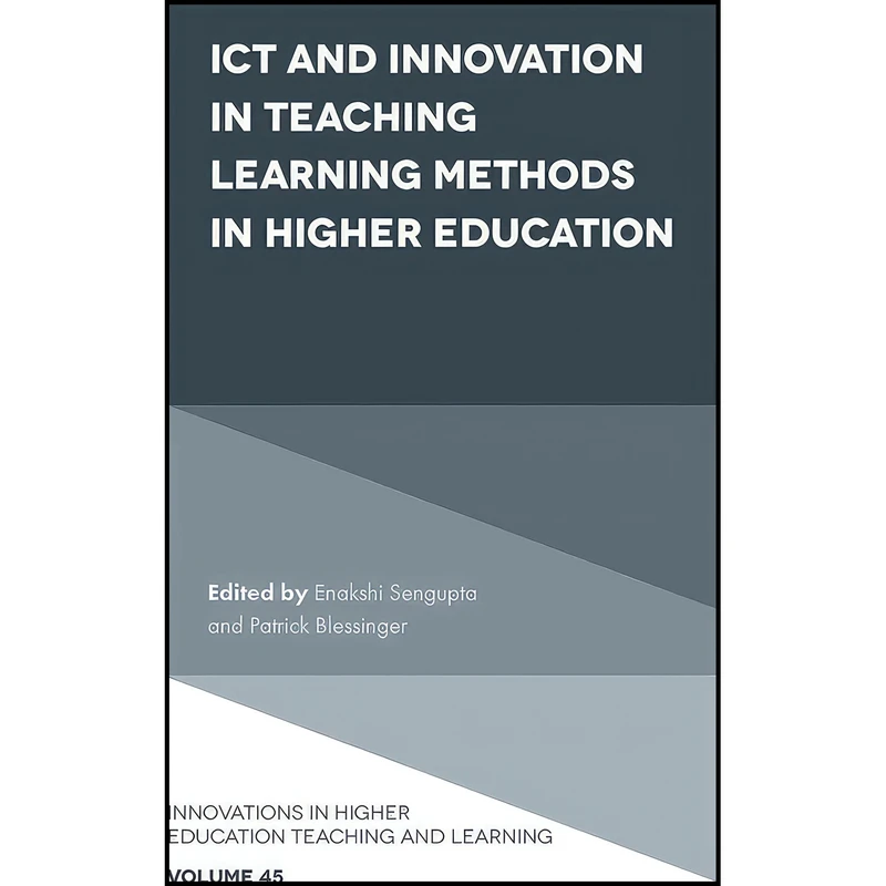 کتاب Ict and Innovation in Teaching Learning Methods in Higher Education  اثر - and Enakshi Sengupta and Patrick Blessinger انتشارات Emerald Publishing