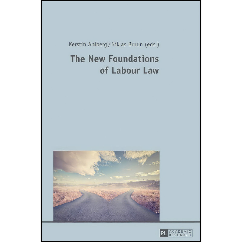 کتاب The New Foundations of Labour Law اثر Kerstin Ahlberg and Niklas Bruun انتشارات بله