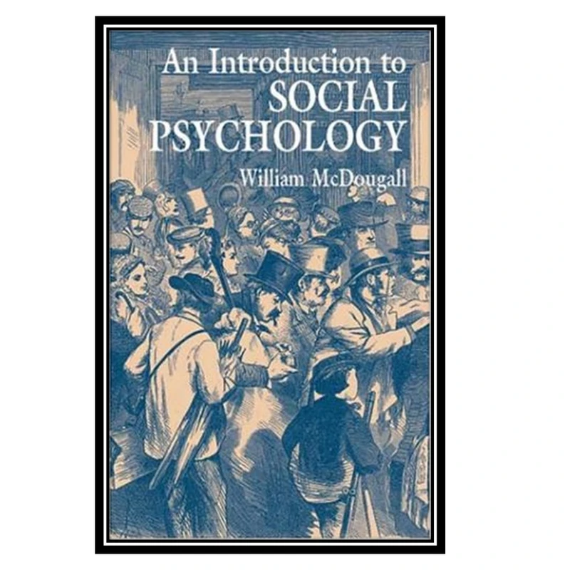 کتاب An Introduction to Social Psychology اثر William McDougall انتشارات مؤلفین طلایی