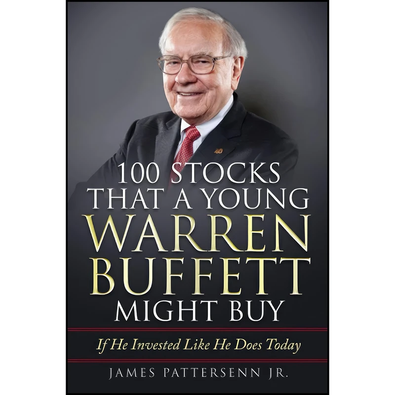 کتاب 100 Stocks That A Young Warren Buffett Might Buy اثر James Pattersenn Jr. انتشارات بله
