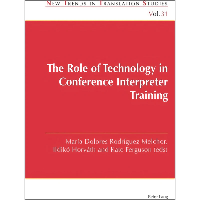 کتاب The Role of Technology in Conference Interpreter Training  اثر Rodr iacute;guez Melchor انتشارات Peter Lang Publishing