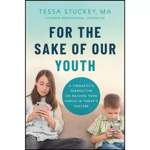کتاب For the Sake of Our Youth اثر Tessa Stuckey M.A. LPC انتشارات تازه ها