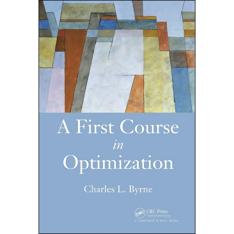 کتاب A First Course in Optimization اثر Charles L. Byrne انتشارات تازه ها