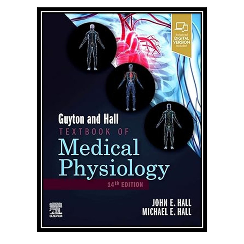 کتاب Guyton and Hall Textbook of Medical Physiology (Guyton Physiology) اثر John E Hall PhD , Michael E Hall MD MSc انتشارات مؤلفین طلایی کتاب Guyton and Hall Textbook of Medical Physiology (Guyton Physiology) اثر John E Hall PhD , Michael E Hall MD MSc انتشارات مؤلفین طلایی