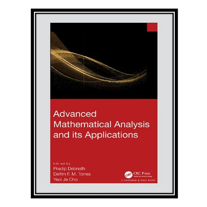 کتاب Advanced Mathematical Analysis and its Applications اثر جمعی از نویسندگان انتشارات مؤلفین طلایی