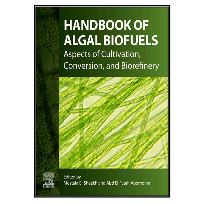    کتاب Handbook of Algal Biofuels اثر 	Mostafa El-Sheekh and Abd El-Fatah Abomohra انتشارات مؤلفين طلايي