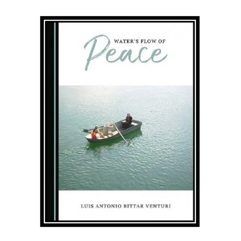 کتاب Waters Flow of Peace اثر Luis Antonio Bittar Venturi انتشارات مؤلفین طلایی