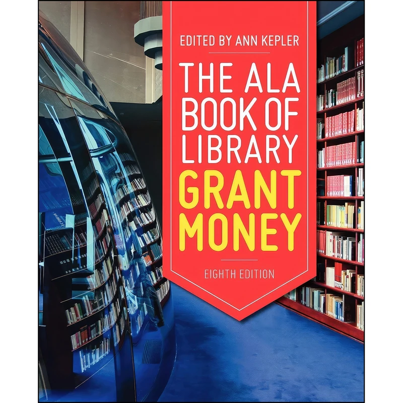 کتاب The ALA Book of Library Grant Money اثر Ann Kepler انتشارات ALA Editions
