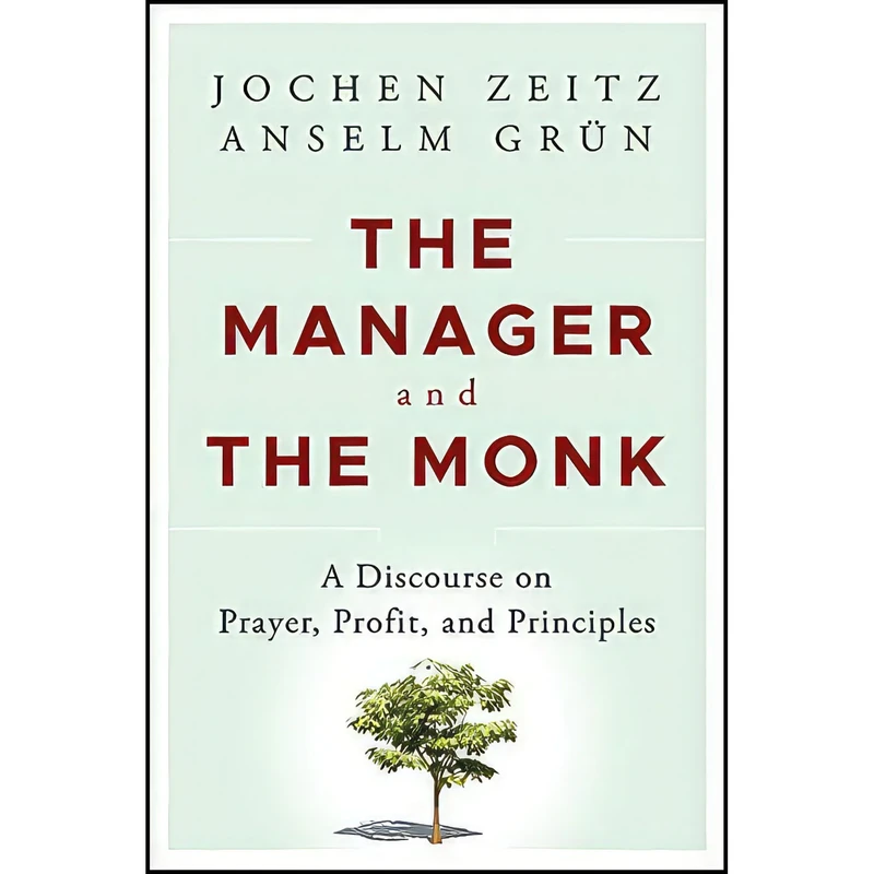 کتاب The Manager and the Monk اثر Jochen Zeitz and Anselm Gr uuml n انتشارات Jossey-Bass