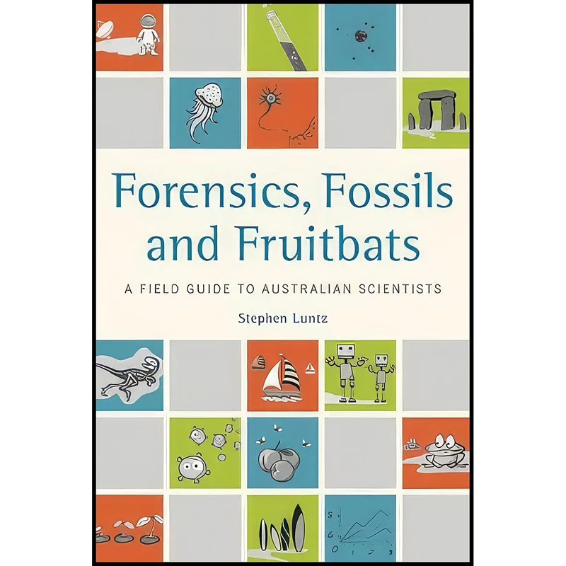 کتاب Forensics, Fossils and Fruitbats OP اثر Stephen Luntz انتشارات CSIRO Publishing
