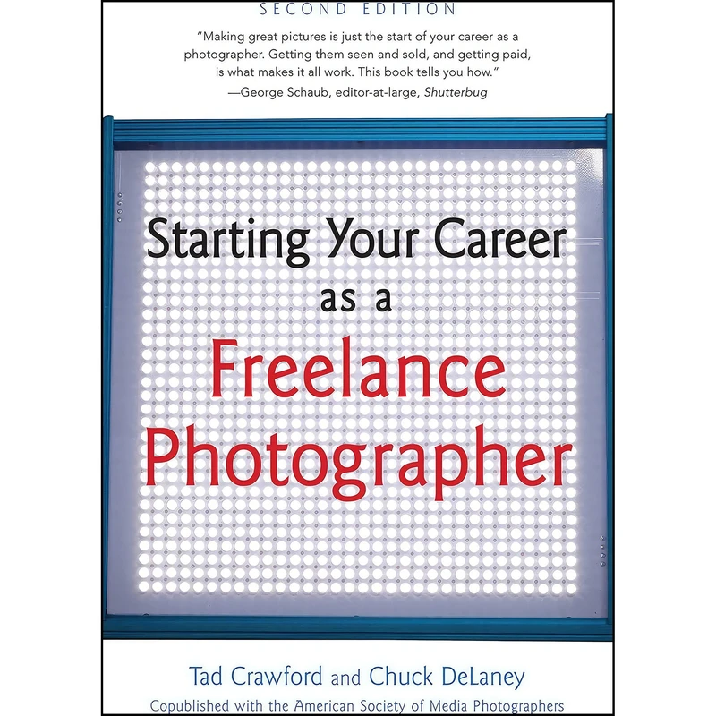 کتاب Starting Your Career as a Freelance Photographer اثر Tad Crawford and Chuck DeLaney انتشارات Allworth