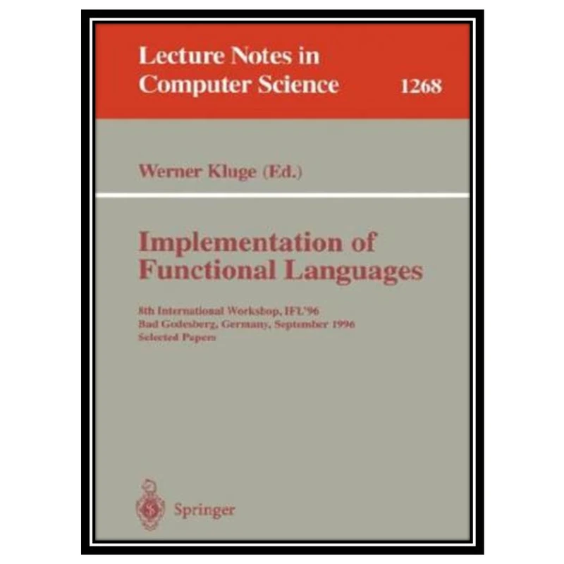 کتاب Implementation of Functional Languages اثر جمعی از نویسندگان انتشارات مؤلفین طلایی