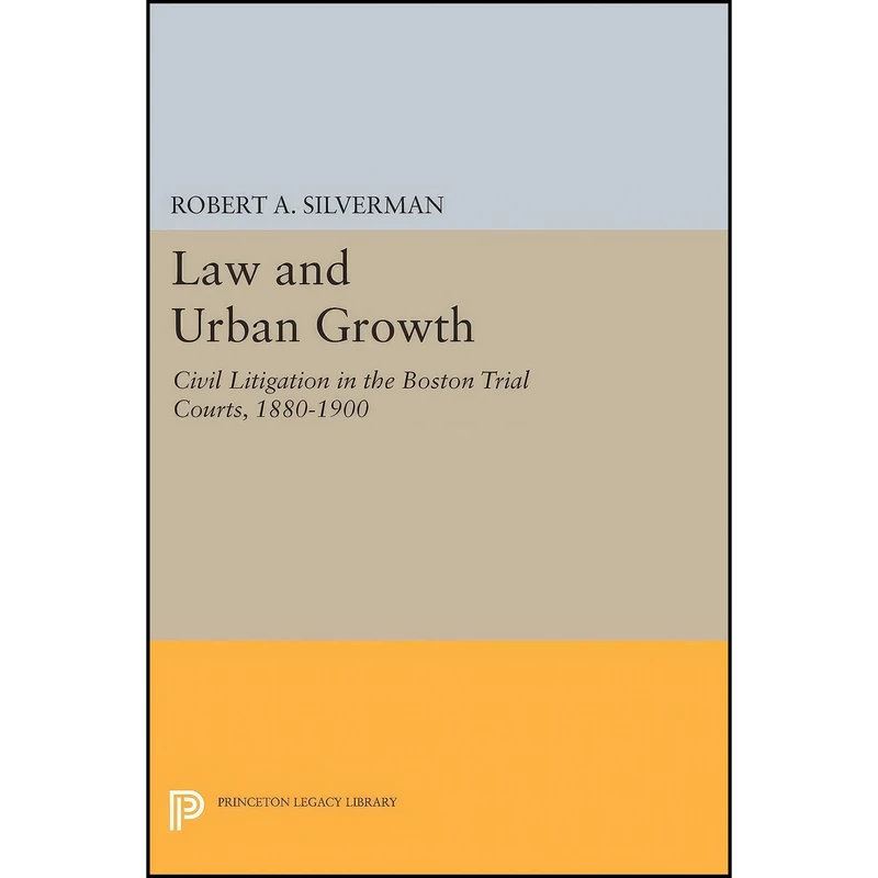 کتاب Law and Urban Growth اثر Robert A. Silverman انتشارات Princeton University Press