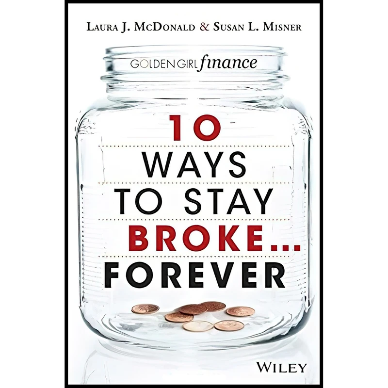 کتاب 10 Ways to Stay Broke...Forever اثر Laura J. McDonald and Susan L. Misner انتشارات Wiley