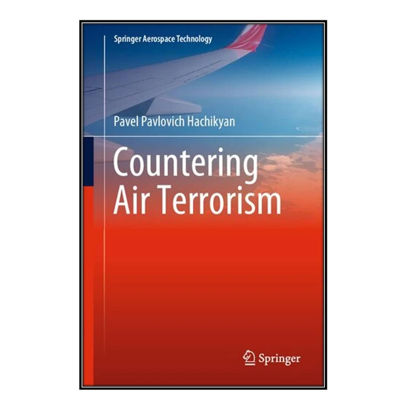  کتاب Countering Air Terrorism اثر Pavel Pavlovich Hachikyan انتشارات مؤلفين طلايي