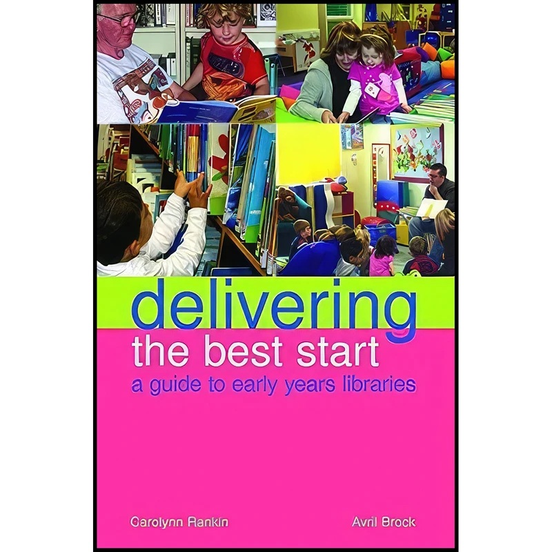 کتاب Delivering the Best Start اثر Carolyn Rankin and Avril Brock انتشارات Facet Publishing