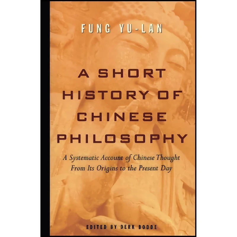 کتاب A Short History of Chinese Philosophy اثر Yu-lan Fung and Derk Bodde انتشارات تازه ها