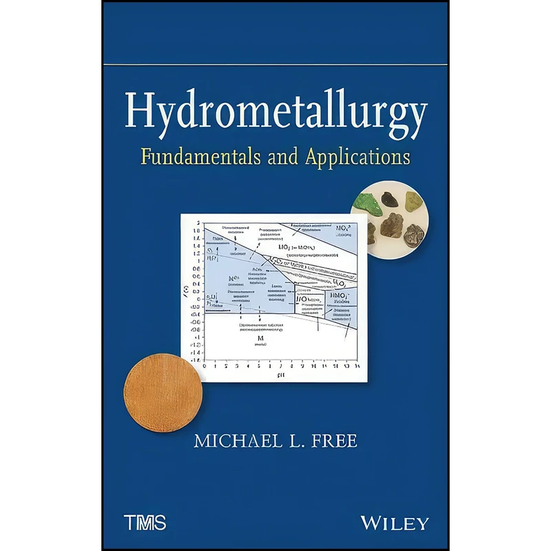 کتاب Hydrometallurgy اثر Michael Free انتشارات Wiley-TMS