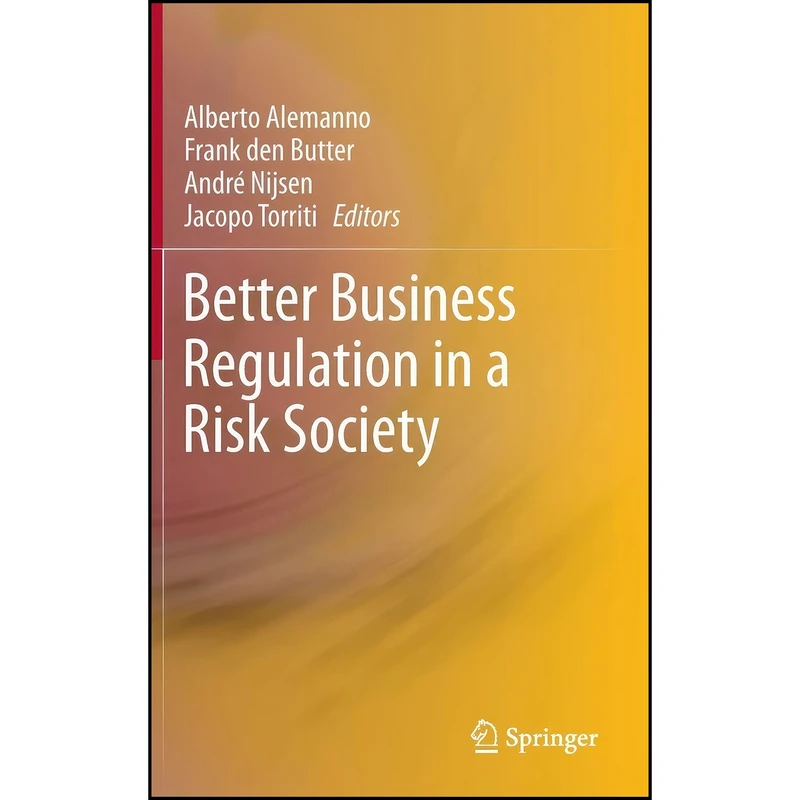 کتاب Better Business Regulation in a Risk Society اثر جمعي از نويسندگان انتشارات Springer