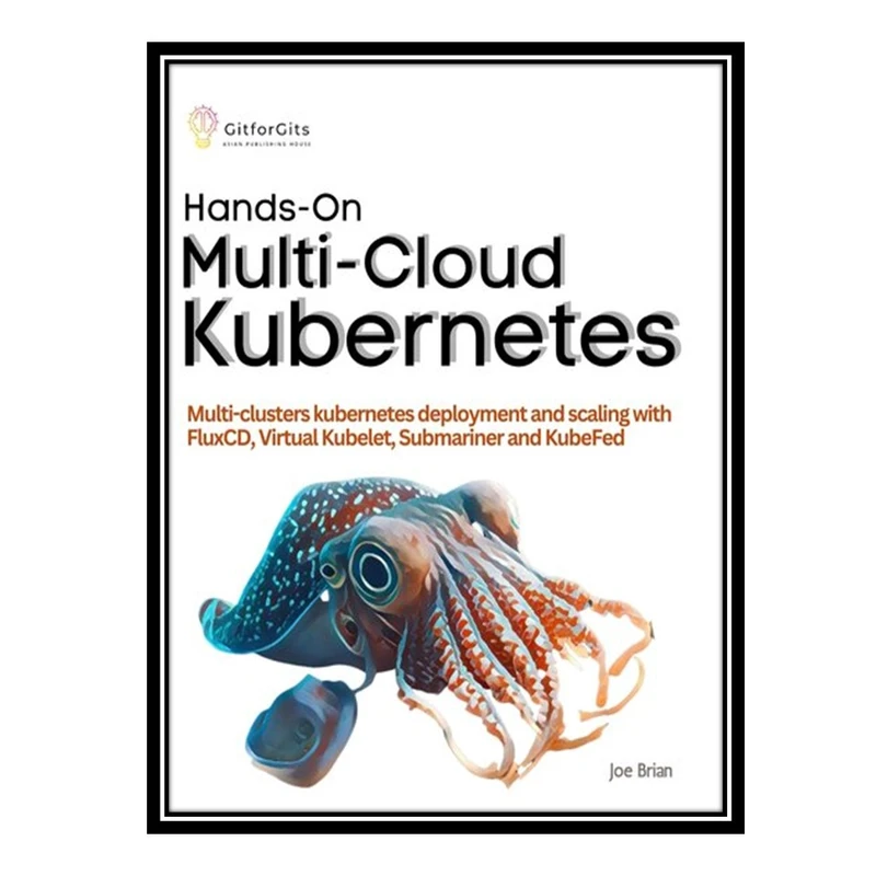 کتاب Hands-On Multi-Cloud Kubernetes اثر Joe Brian انتشارات مؤلفین طلایی