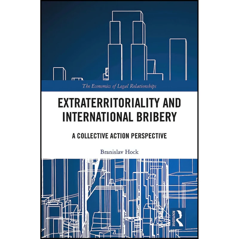 کتاب Extraterritoriality and International Bribery اثر Branislav Hock انتشارات Routledge