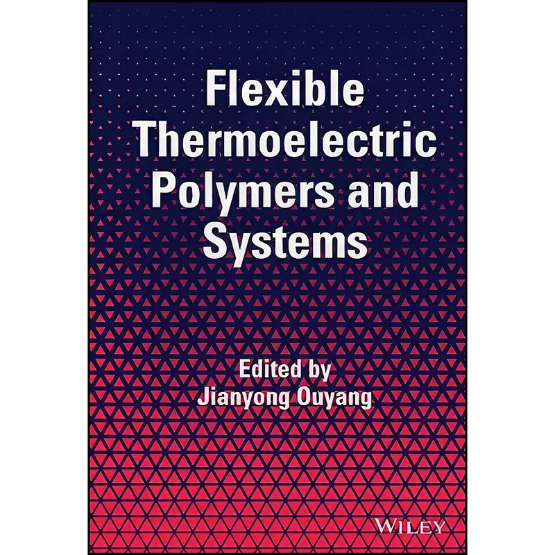 کتاب Flexible Thermoelectric Polymers and Systems اثر Jianyong Ouyang انتشارات تازه ها