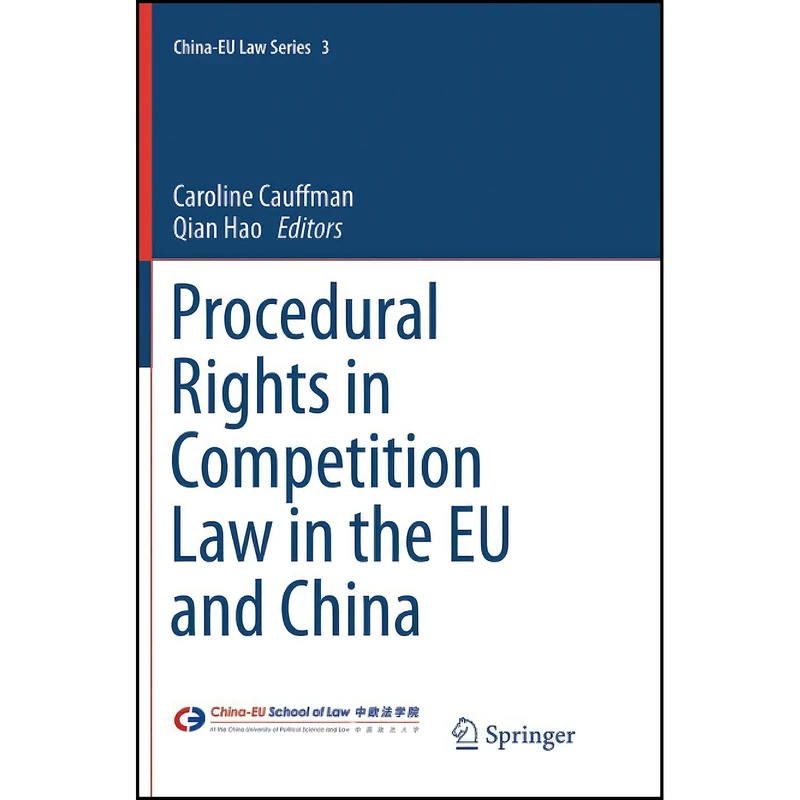 کتاب Procedural Rights in Competition Law in the EU and China  اثر Caroline Cauffman and Qian Hao انتشارات Springer
