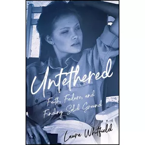 کتاب Untethered اثر Laura Whitfield انتشارات She Writes Press