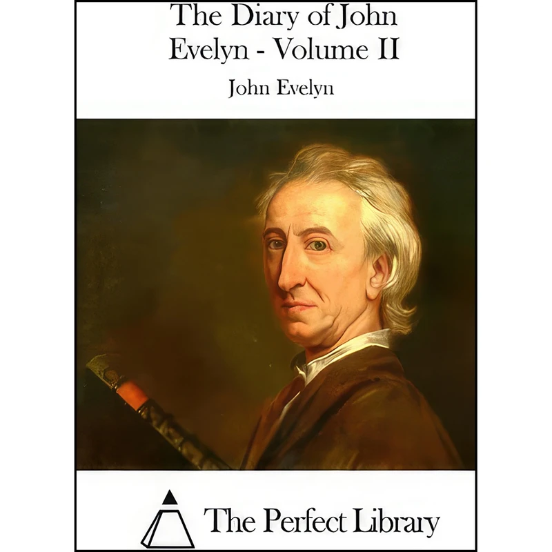 کتاب The Diary of John Evelyn - Volume II  اثر John Evelyn and The Perfect Library انتشارات تازه ها