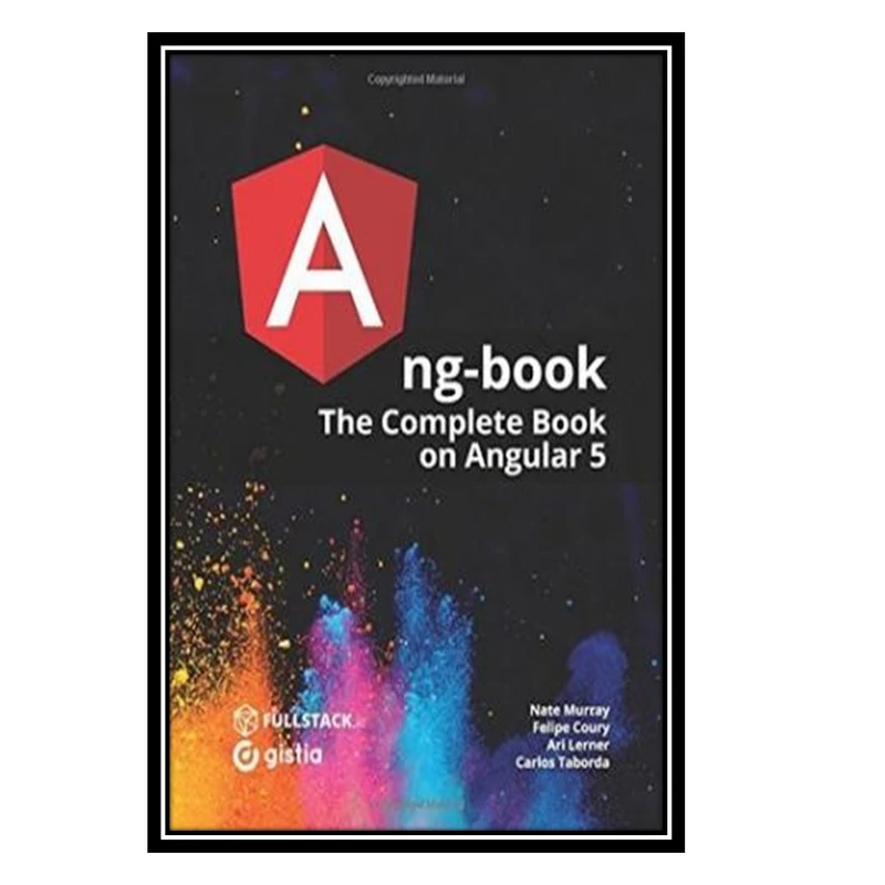 کتاب Ng-Book: The Complete Guide to Angular 7 اثر جمعي از نويسندگان انتشارات مؤلفین طلایی