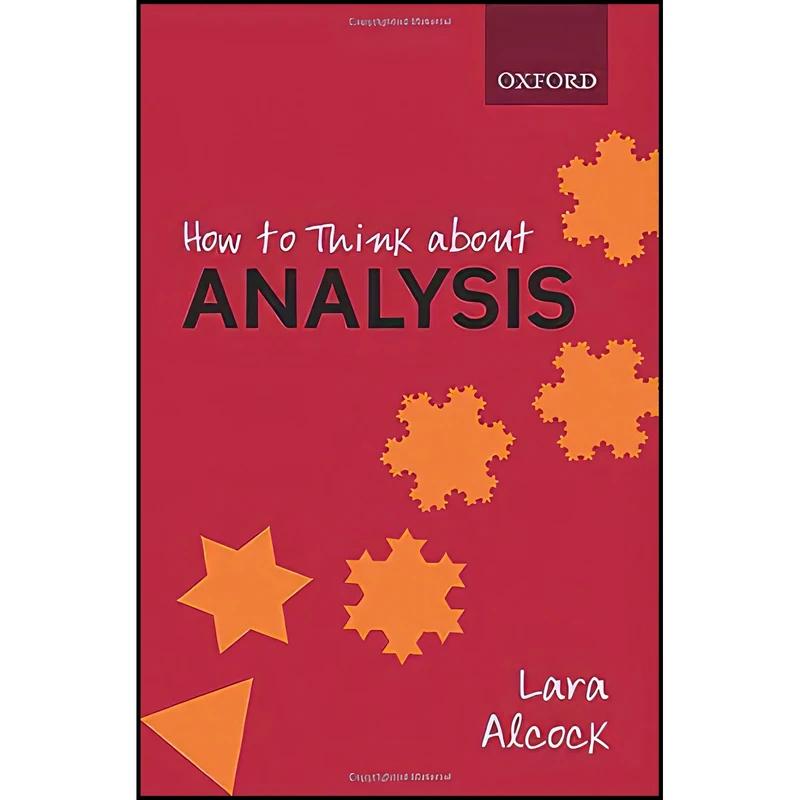 کتاب How to Think About Analysis اثر Lara Alcock انتشارات Oxford University Press