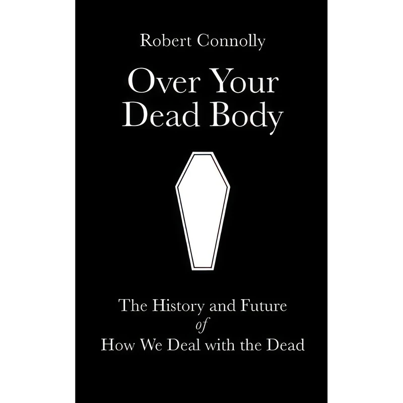 کتاب Over Your Dead Body اثر Robert Connolly انتشارات تازه ها